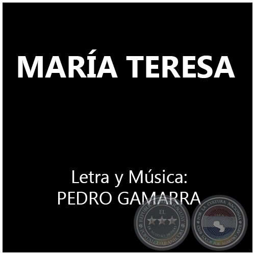 MARÍA TERESA - Letra y Música: PEDRO GAMARRA